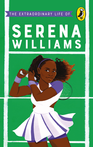The Extraordinary Life of Serena Williams