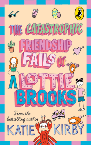 The Catastrophic Friendship Fails of Lottie Brooks