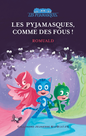 Les Pyjamasques, Comme des fous !