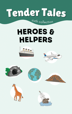 Tender Tales: Heroes and Helpers